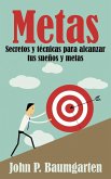 Metas: Secretos y técnicas para alcanzar tus sueños y metas (eBook, ePUB)