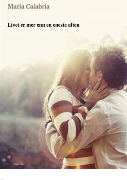 Livet er mer enn en eneste aften (eBook, ePUB) Livet er mer enn en eneste aften (eBook, ePUB)