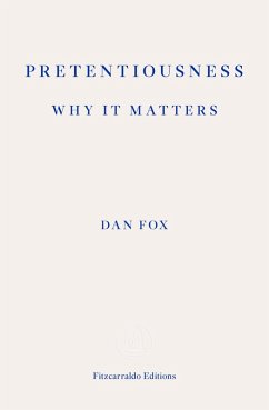 Pretentiousness: Why it Matters (eBook, ePUB) - Fox, Dan
