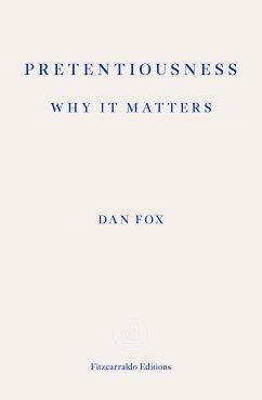 Pretentiousness: Why it Matters (eBook, ePUB) - Fox, Dan