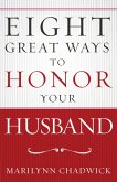 Eight Great Ways(TM) to Honor Your Husband (eBook, ePUB)