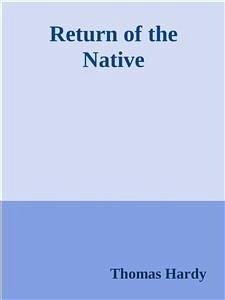 Return of the Native (eBook, ePUB) - Hardy, Thomas; Hardy, Thomas