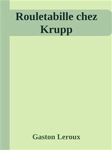 Rouletabille chez Krupp (eBook, ePUB) - Leroux, Gaston
