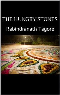 The Hungry Stones (eBook, ePUB) - Tagore, Rabindranath