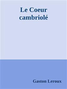 Le Coeur cambriolé (eBook, ePUB) - Leroux, Gaston