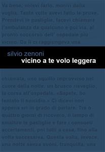 Vicino a te volo leggera (eBook, ePUB) - Zenoni, Silvio