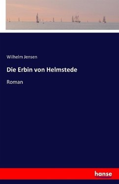 Die Erbin von Helmstede - Jensen, Wilhelm