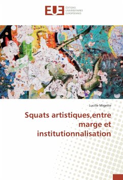 Squats artistiques,entre marge et institutionnalisation - Migette, Lucille