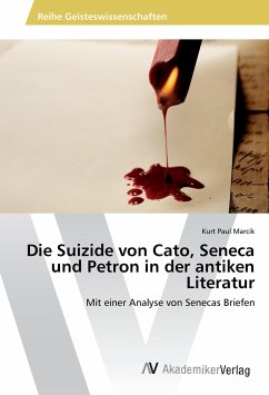 Die Suizide von Cato, Seneca und Petron in der antiken Literatur - Marcik, Kurt Paul