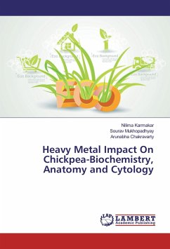 Heavy Metal Impact On Chickpea-Biochemistry, Anatomy and Cytology - Karmakar, Nilima;Mukhopadhyay, Sourav;Chakravarty, Arunabha