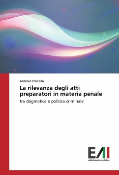 La rilevanza degli atti preparatori in materia penale - D'Anello, Antonio