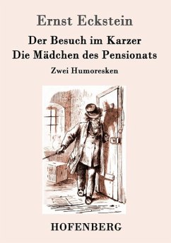 Der Besuch im Karzer / Die Mädchen des Pensionats - Eckstein, Ernst