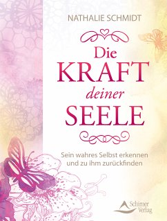 Die Kraft deiner Seele (eBook, ePUB) - Schmidt, Nathalie