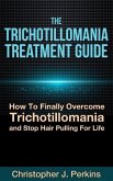 The Trichotillomania Treatment Guide: How To Finally Overcome Trichotillomania and Stop Hair Pulling For Life (eBook, ePUB) The Trichotillomania Treatment Guide: How To Finally Overcome Trichotillomania and Stop Hair Pulling For Life (eBook, ePUB)