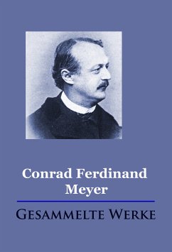 Conrad Ferdinand Meyer - Gesammelte Werke (eBook, ePUB) - Meyer, Conrad Ferdinand