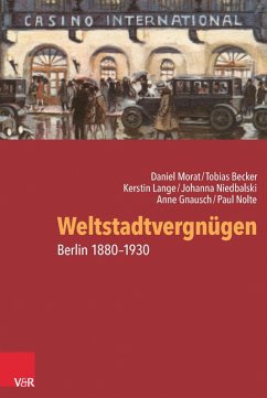 Weltstadtvergnügen (eBook, PDF) - Morat, Daniel; Nolte, Paul; Becker, Tobias; Gnausch, Anne; Lange, Kerstin; Niedbalski, Johanna