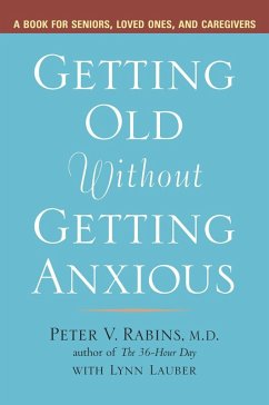 Getting Old Without Getting Anxious (eBook, ePUB) - Rabins, Peter; Lauber, Lynn
