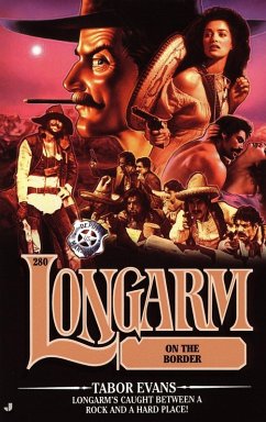 Longarm #280: Longarm on the Border (eBook, ePUB) - Evans, Tabor