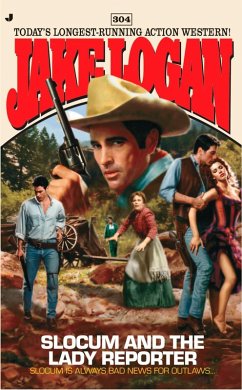 Slocum #304: Slocum and the Lady Reporter (eBook, ePUB) - Logan, Jake