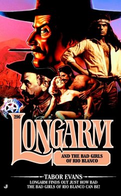 Longarm 296: Longarm and the Bad Girls of Rio Blanco (eBook, ePUB) - Evans, Tabor