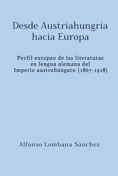 Desde Austriahungría hacia Europa (eBook, ePUB) - Lombana Sánchez, Alfonso