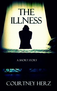 The Illness: A Short Story (eBook, ePUB) - Herz, Courtney