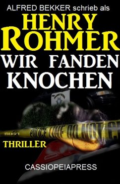 Wir fanden Knochen: Thriller (eBook, ePUB) - Bekker, Alfred; Rohmer, Henry