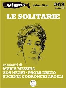 Le solitarie (eBook, ePUB) - Codronchi Argeli, Eugenia; Drigo, Paola; Messina, Maria; Negri, Ada