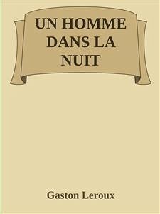 Un homme dans la nuit (eBook, ePUB) - Leroux, Gaston