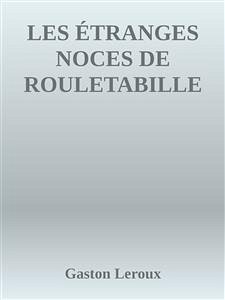 Les étranges noces de Rouletabille (eBook, ePUB) - Leroux, Gaston