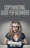 Copywriting Guide For Beginners: How to Write Persuasive sales Copy that Sells (eBook, ePUB)