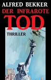 Der infrarote Tod: Thriller (eBook, ePUB) Der infrarote Tod: Thriller (eBook, ePUB)
