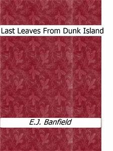 Last Leaves From Dunk Island (eBook, ePUB) - E.j.banfield