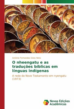 O nheengatu e as traduções bíblicas em línguas indígenas - Fernandes Góes Neto, Antônio