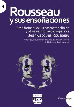 Rousseau y sus ensoñaciones : ensoñaciones de un paseante solitario y otros escritores autobiográficos - Rodríguez Aramayo, Roberto; Rousseau, Jean-Jacques