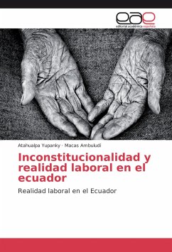 Inconstitucionalidad y realidad laboral en el ecuador - Yupanky, Atahualpa;Ambuludí, Macas