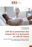 CAP de la prévention des risques liés à la grossesse en ville de Goma