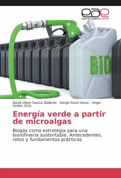 Energía verde a partir de microalgas - Santos Ballardo, David Ulises;Rossi Heras, Sergio;Valdez Ortiz, Angel
