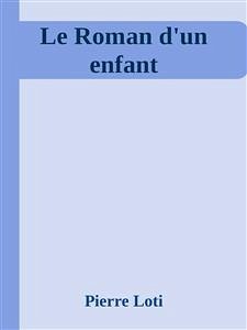 Le Roman d'un enfant (eBook, ePUB) - Loti, Pierre