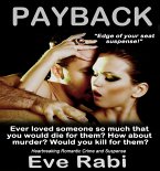 Payback - Ever Loved Someone So Much That You Would Kill for Them? Romantic Suspense - Love, Lust, Revenge (eBook, ePUB)