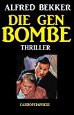 Die Gen-Bombe: Thriller (Alfred Bekker Thriller Edition) (eBook, ePUB)
