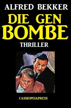 Cover Die Gen-Bombe: Thriller (Alfred Bekker Thriller Edition) (eBook, ePUB)
