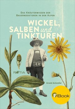Wickel, Salben und Tinkturen (eBook, ePUB) - Achmüller, Arnold
