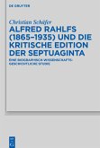Alfred Rahlfs (1865-1935) und die kritische Edition der Septuaginta