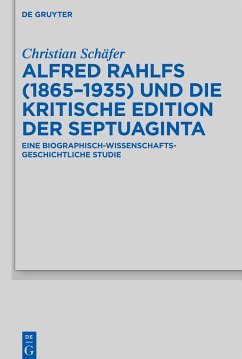 Alfred Rahlfs (1865-1935) und die kritische Edition der Septuaginta - Schäfer, Christian