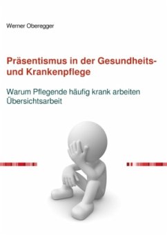 Präsentismus in der Gesundheits- und Krankenpflege - Oberegger, Werner