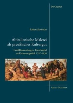 Altitalienische Malerei als preußisches Kulturgut - Skwirblies, Robert