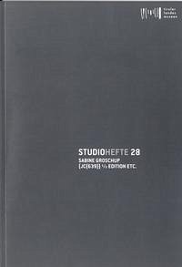 Studiohefte 28. Sabine Groschup (JC{639}) 1/2 Edition etc. - Dankl, Günther; Cseres, Jozef; Kuhn, Laura; Neugebauer, Rainer O.