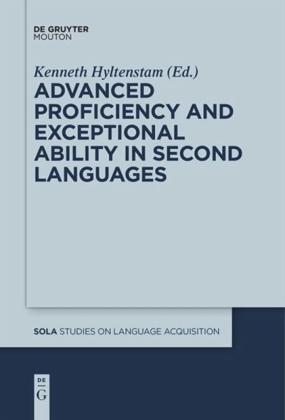 Advanced Proficiency and Exceptional Ability in Second Languages Advanced Proficiency and Exceptional Ability in Second Languages