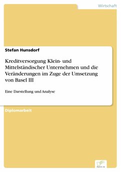 Kreditversorgung Klein- und Mittelständischer Unternehmen und die Veränderungen im Zuge der Umsetzung von Basel III (eBook, PDF) - Hunsdorf, Stefan